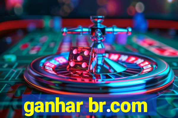 ganhar br.com